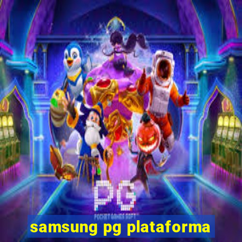 samsung pg plataforma